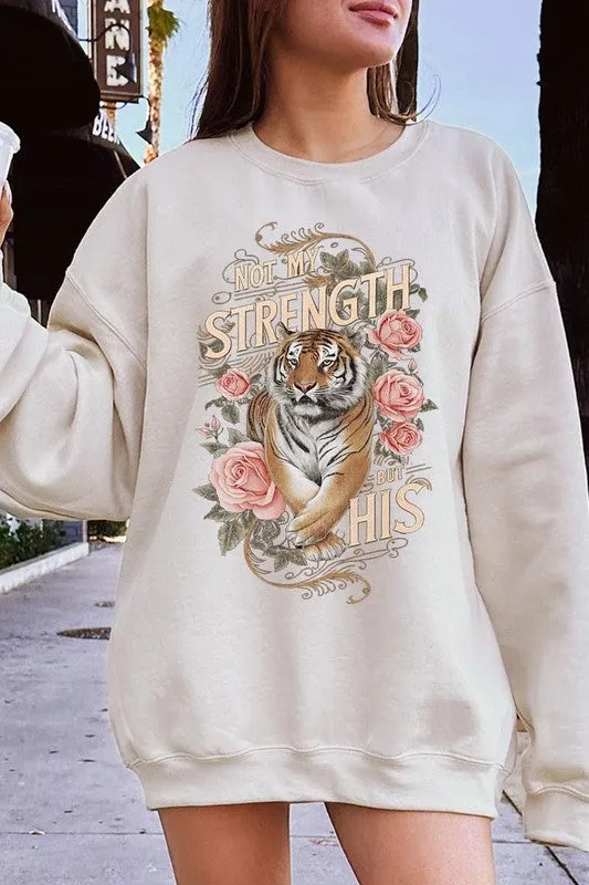 Not My Strength But His Tiger Graphic Sweatshirts